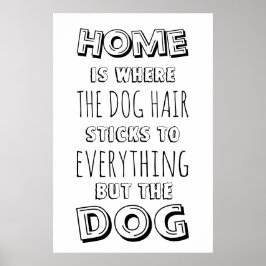 Funny Home and Hund Hair Quote Poster