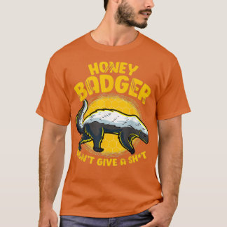 Funny Honey badger Dont Ge A Sht Novelty Honung B T Shirt