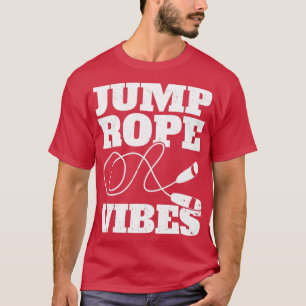 Funny Hoppa över Rope Jumping Rope Jump Rope Vibes T Shirt