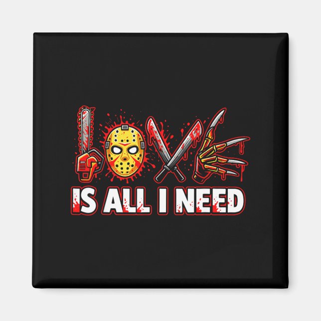 Funny Horror Love Is All I Need Slasher Valentine  Magnet (Framsidan)