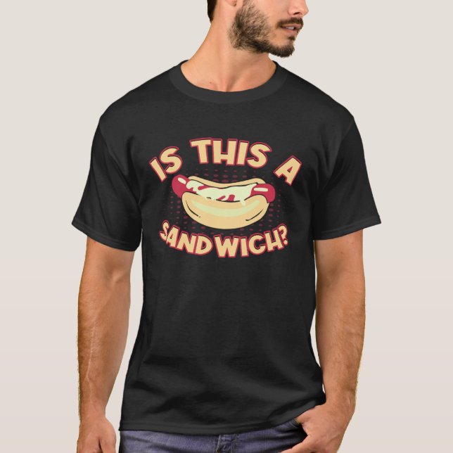 Funny Hotdog Sandwich Is This A Sandwich Hotdog Ch T Shirt (Framsida)