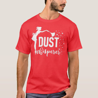Funny Housekeeper Dust Whisperer Städning Woman Gi T Shirt