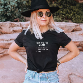 Funny How To Do Math Quote Mathematics T Shirt