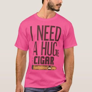 Funny Huge Cigar Lover Women And Men Cigar Smoker T Shirt