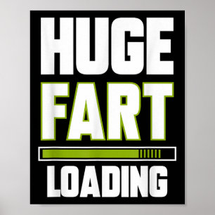 Funny Huge Fart Loading Quote Farted Joke Farting Poster