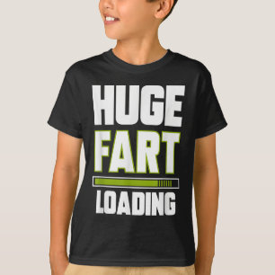 Funny Huge Fart Loading Quote Farted Joke Farting T Shirt