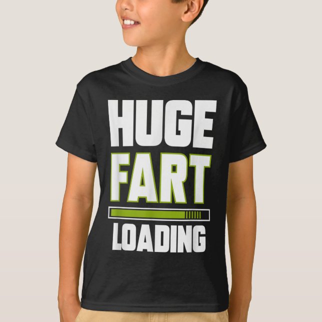 Funny Huge Fart Loading Quote Farted Joke Farting T Shirt (Framsida)