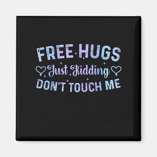 Funny Hugs Quote Meme Hugs Just Kidding Don't Touc Magnet (Framsidan)