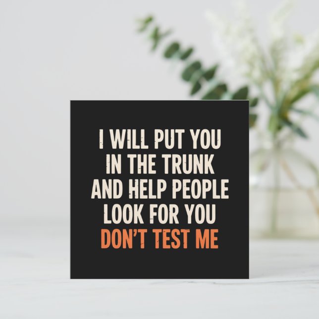 Funny Humor Quote I Will Put You in The Trunk  Inbjudningar (Stående Fram)