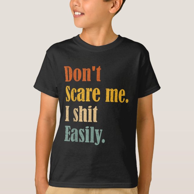 Funny Humor Sarcastic Quote _ Don't E Me I Easily  T Shirt (Framsida)