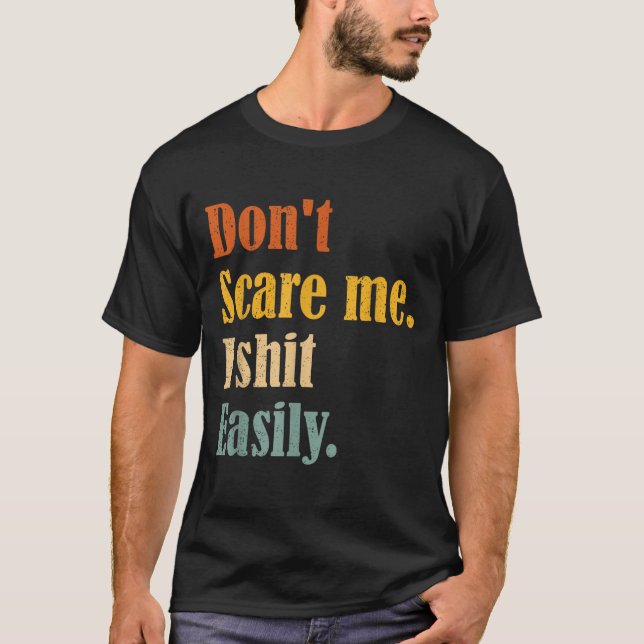 Funny Humor Sarcastic Quote _ Don't E Me I Easily  T Shirt (Framsida)