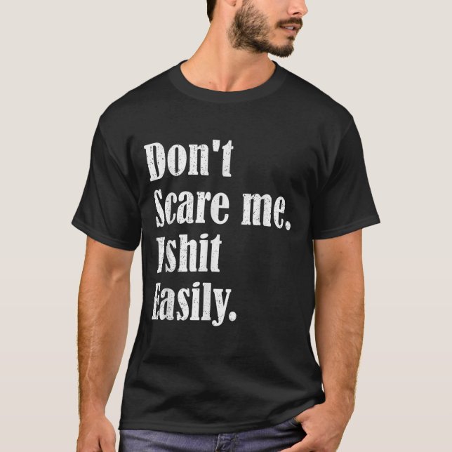 Funny Humor Sarcastic Quote _ Don't E Me I Easily  T Shirt (Framsida)