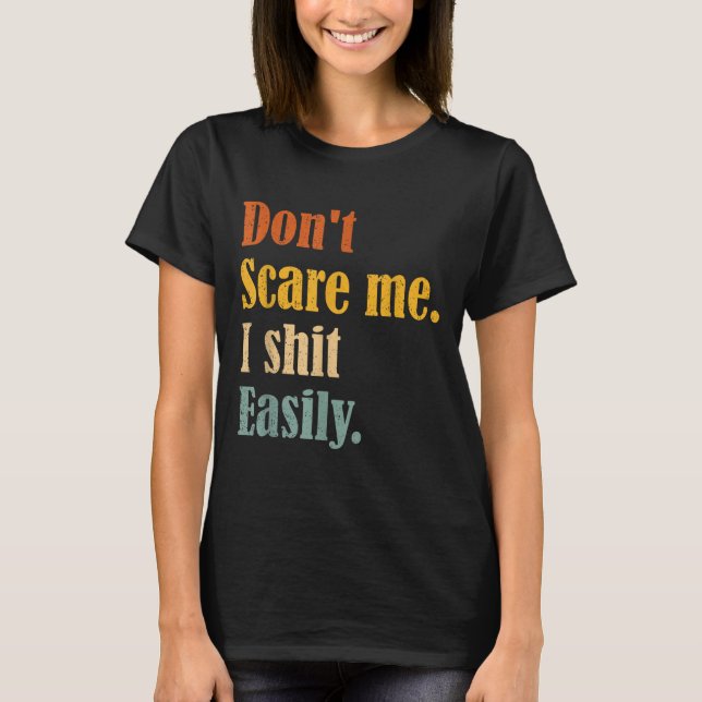 Funny Humor Sarcastic Quote _ Don't E Me I Easily  T Shirt (Framsida)