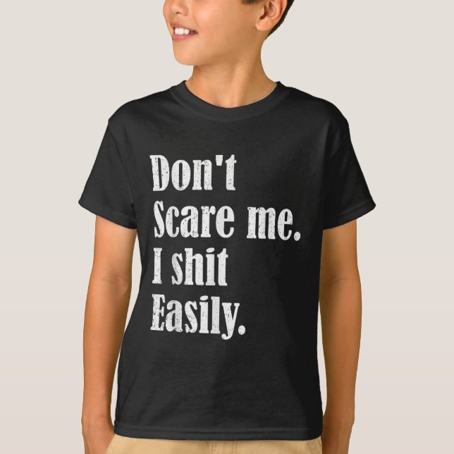 Funny Humor Sarcastic Quote _ Don't E Me I Easily  T Shirt (Framsida)