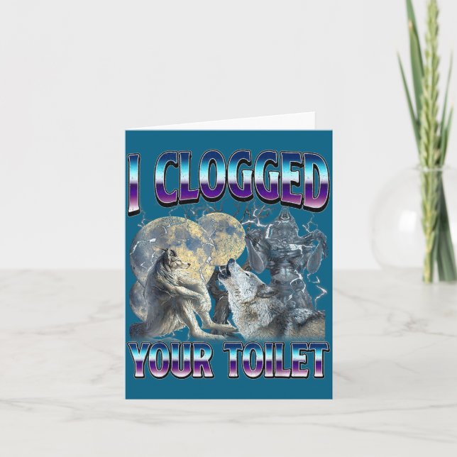 Funny Humor Saying I Clogged Your Toilet Wolf Meme Kort (Framsida)