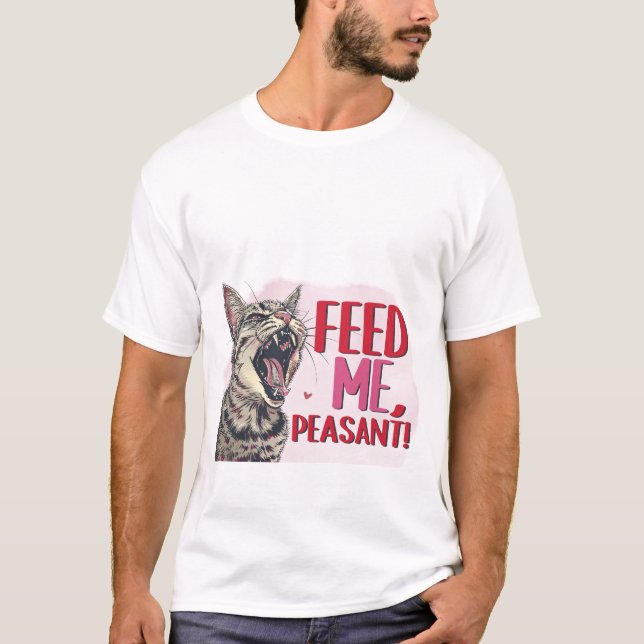 Funny Hungry Cat Feed Me Peasant Sarcastic Quote  T Shirt (Framsida)