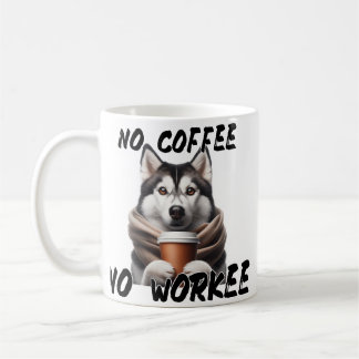 Funny Husky Hund Coffee Mugg-No Coffee No Workee Kaffemugg