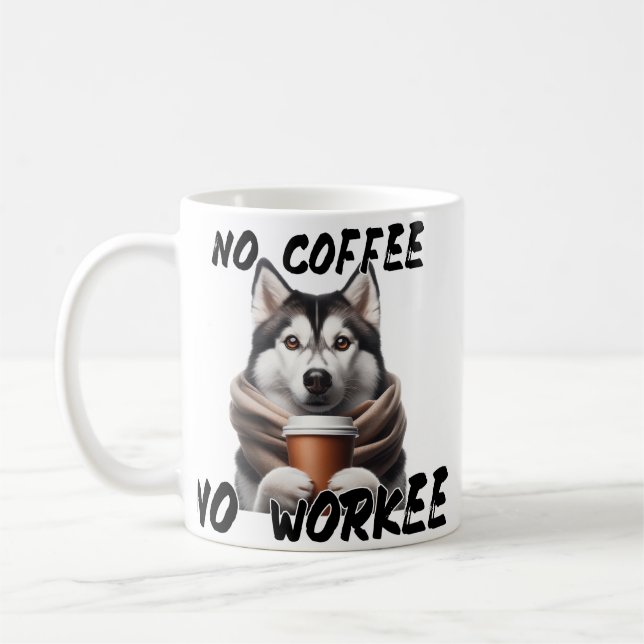 Funny Husky Hund Coffee Mugg-No Coffee No Workee Kaffemugg (Vänster)