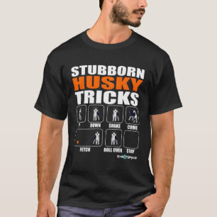 Funny Husky Stubborn Husky Tricks T Shirt