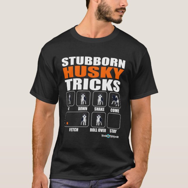 Funny Husky Stubborn Husky Tricks T Shirt (Framsida)
