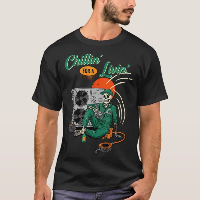 Funny Hvac Tech Skeleton Chillin For A Livin  T Shirt (Framsida)