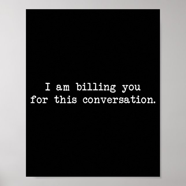 Funny I Am Billing You For This Conversation Sarca Poster (Framsidan)