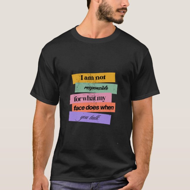 Funny "I Am Not Responsible for My Face" Sarcastic T Shirt (Framsida)
