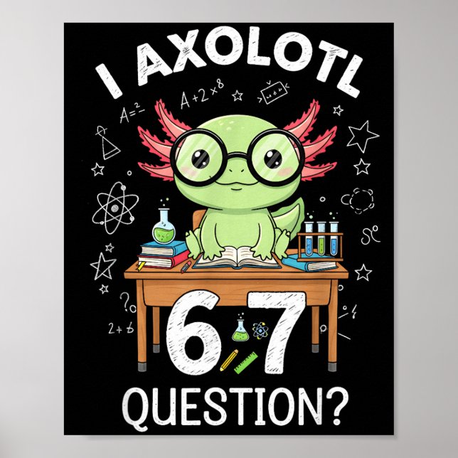 Funny I Axolotl 67 Questions Science Axolotl Boys  Poster (Framsidan)