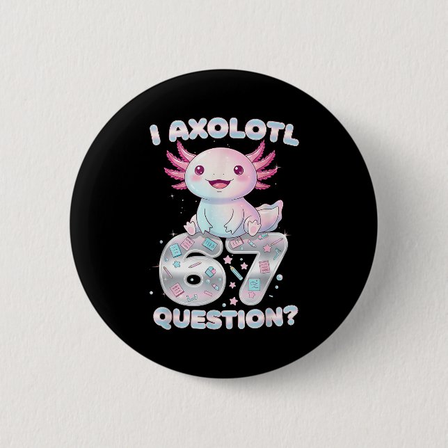 Funny I Axolotl 67 Questions Six Seven Axolotl Boy Knapp (Framsida)