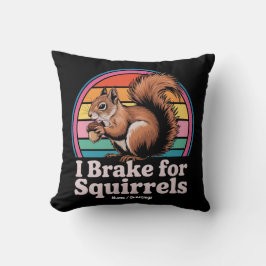 Funny I Brake For Squirrels Gift Animal Lovers Kudde