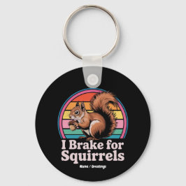 Funny I Brake For Squirrels Gift Animal Lovers Nyckelring