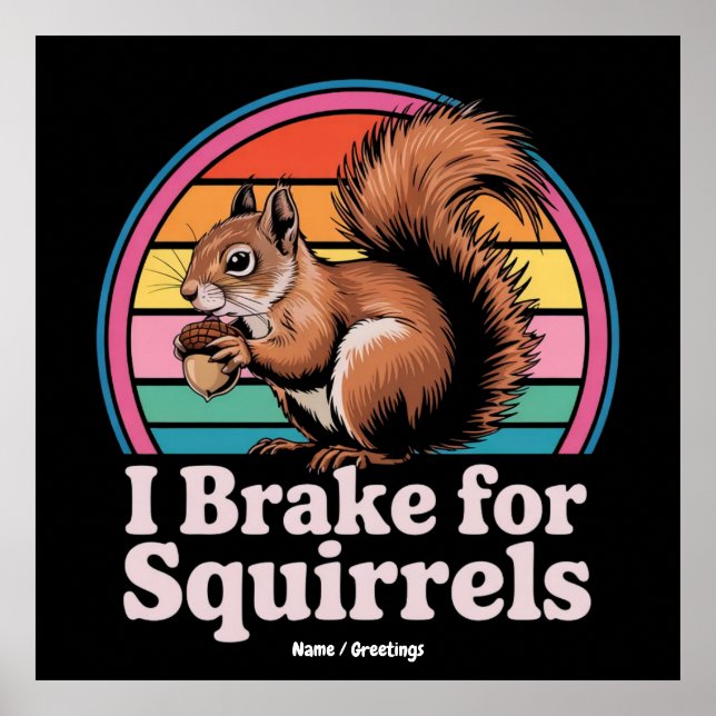 Funny I Brake For Squirrels Gift Animal Lovers Poster (Framsidan)