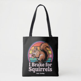 Funny I Brake For Squirrels Gift Animal Lovers Tygkasse