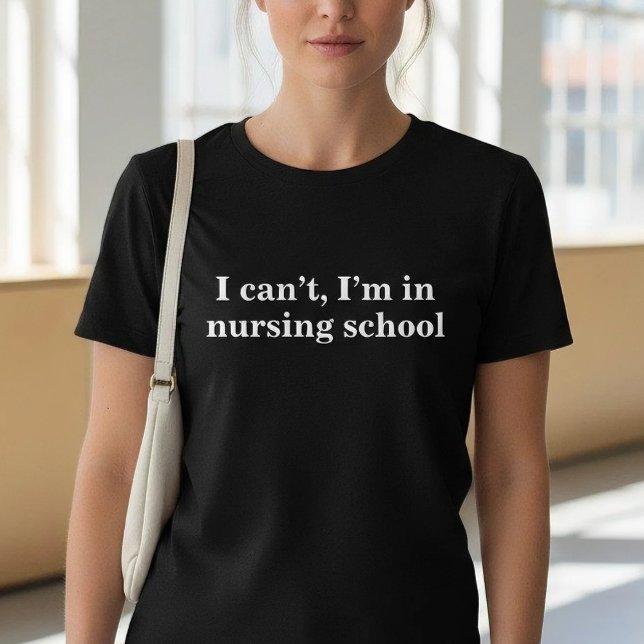 Funny I Can't I'm In Nursing School T Shirt (Skapare uppladdad)
