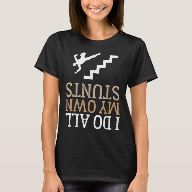 Funny I Do All My Own Stairs Stunts Ide Down  T Shirt (Framsida)
