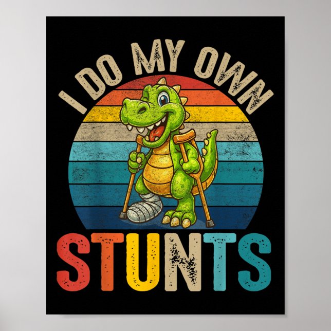 Funny I Do My Own Stunts Dinosaur Surgery Injured  Poster (Framsidan)