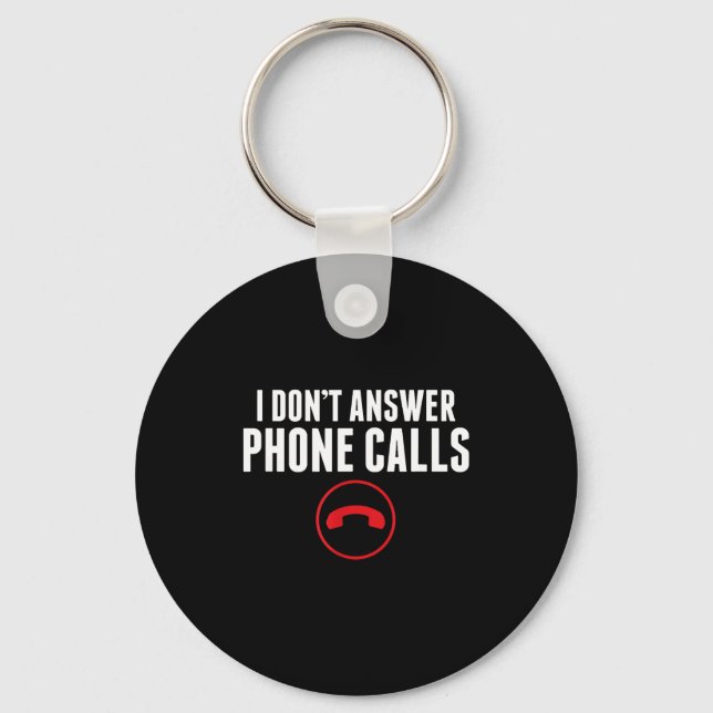 Funny I Don't Answer Phone Calls Sarcasm Humor Tee Nyckelring (Framsida)