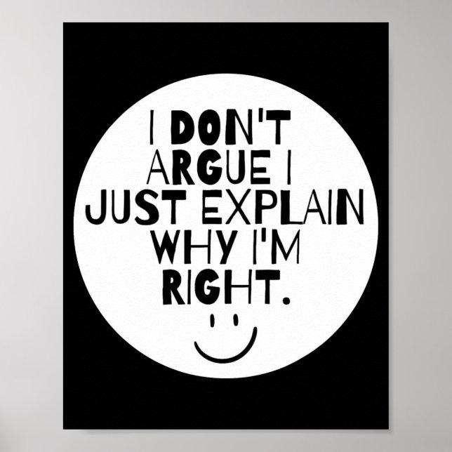 Funny I Dont Argue I Just Explain Why Im Right  Poster (Framsidan)