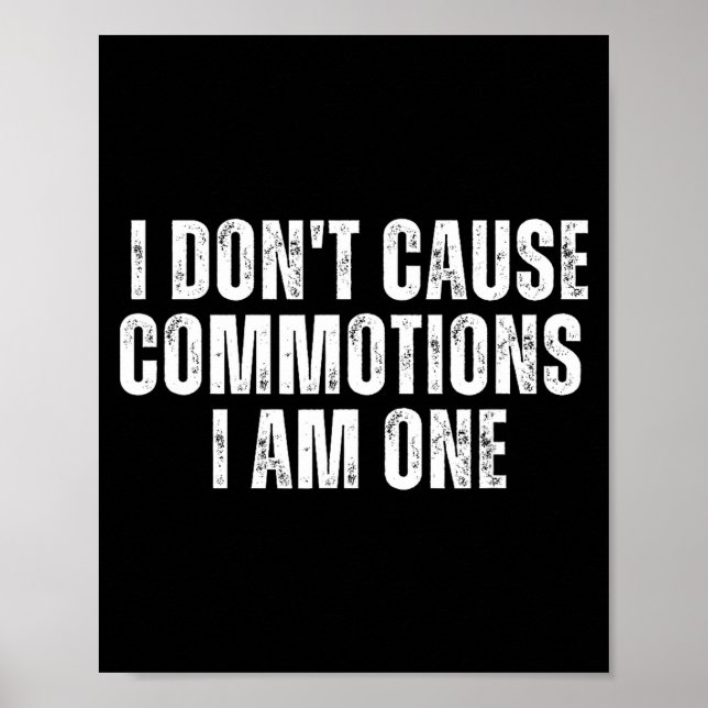 Funny I Don't Cause Commotions I Am One For Teens  Poster (Framsidan)