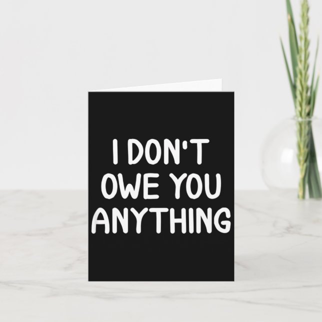 Funny, I Don't Owe You Anything, Joke Sarcastic Fa Kort (Framsida)