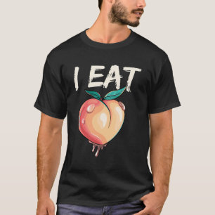 Funny I Eat Peach Humor Party T Shirt