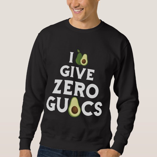 Funny I Ge Zero Guacs Avocado Fruit Guacamole Ve Lång Ärmad Tröja (Framsida)