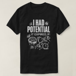 Funny I Had Potential It Expired Unisex T Shirt