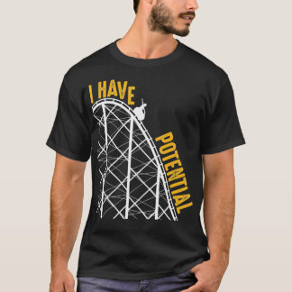 Funny I Have Potential  Cool Roller Coaster Physic T Shirt