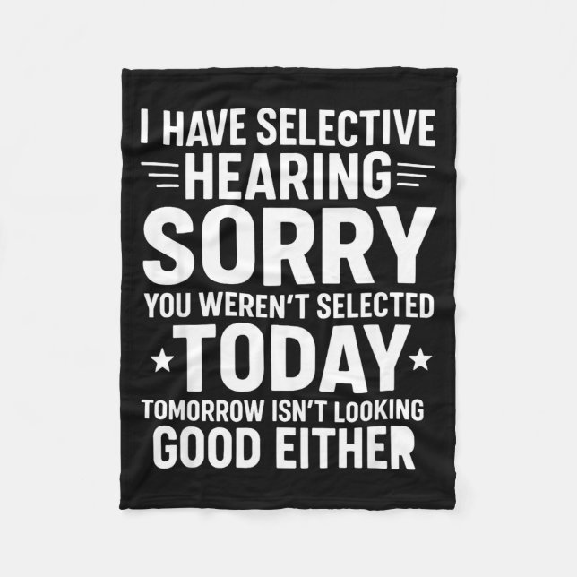 Funny, I Have Selective Hearing You Werent Selecte Fleecefilt (Framsidan)