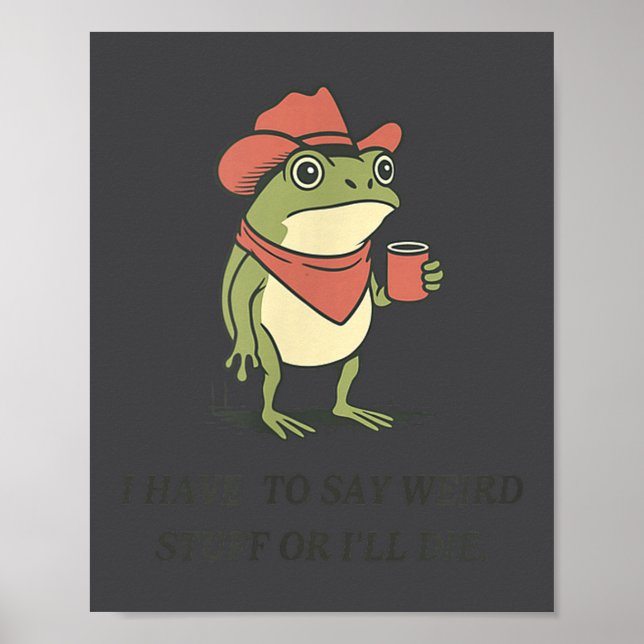 Funny I Have To Say Weird Stuff Or I Will Die Cowb Poster (Framsidan)