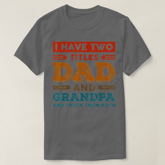 Funny I Have Two Titles Dad Grandpa Father's Day F T Shirt (Design framsida)