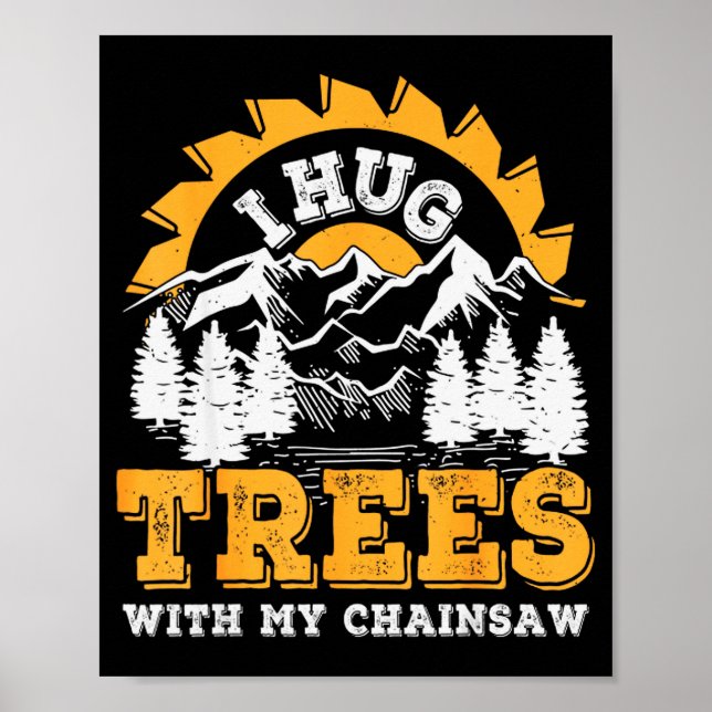 Funny I Hug Trees Chainsaw Logger Mountain Design  Poster (Framsidan)