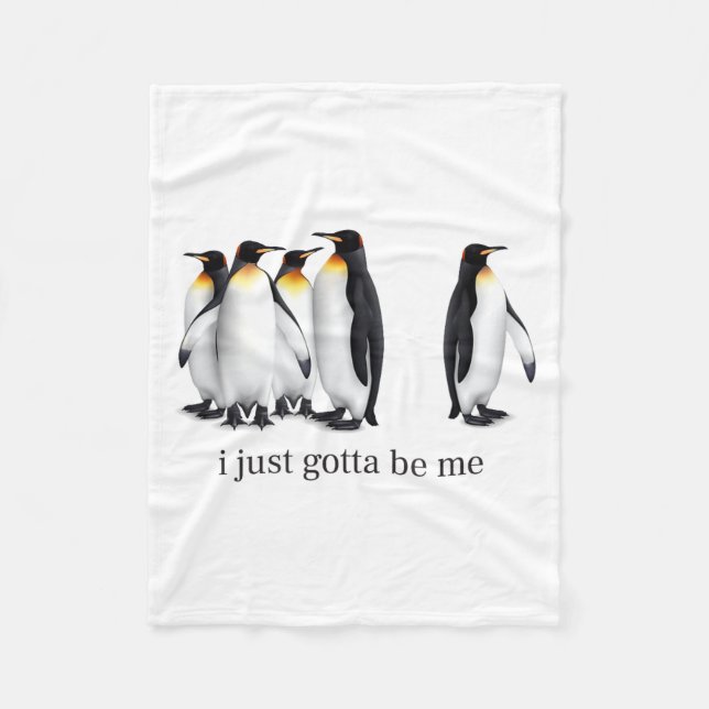 Funny I Just Gotta Be Me Penguin Quote Spheniscida Fleecefilt (Framsidan)
