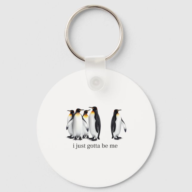 Funny I Just Gotta Be Me Penguin Quote Spheniscida Nyckelring (Framsida)